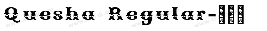 Quesha Regular字体转换 Quesha Regular字体转换